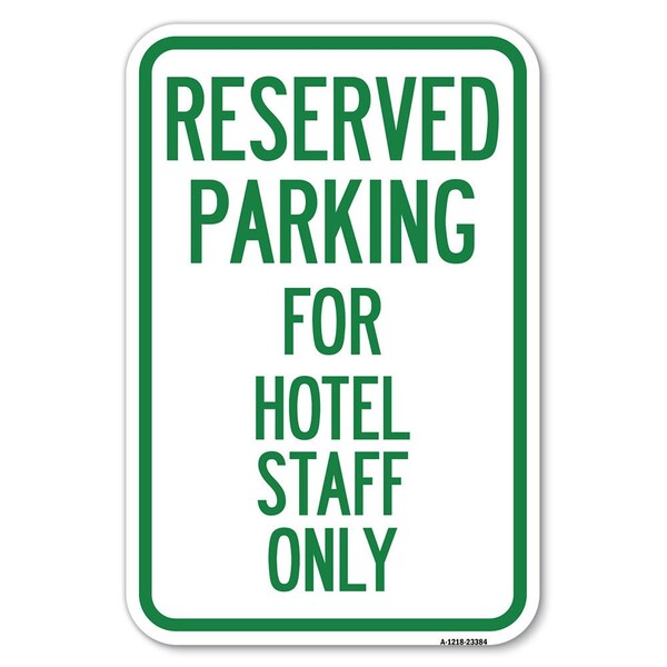 Signmission Parking Reserved for Hotel Staff Only Heavy-Gauge Aluminum Sign, 12" x 18", A-1218-23384 A-1218-23384 - main